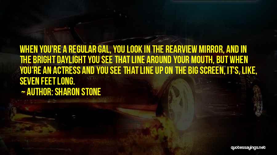 The Rearview Mirror Quotes By Sharon Stone