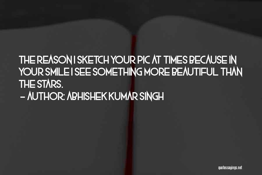 The Reason For This Smile Quotes By Abhishek Kumar Singh