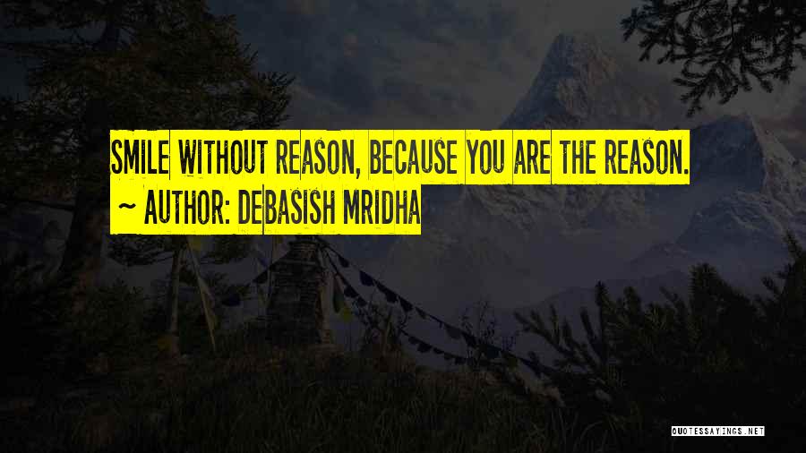 The Reason For This Smile Quotes By Debasish Mridha