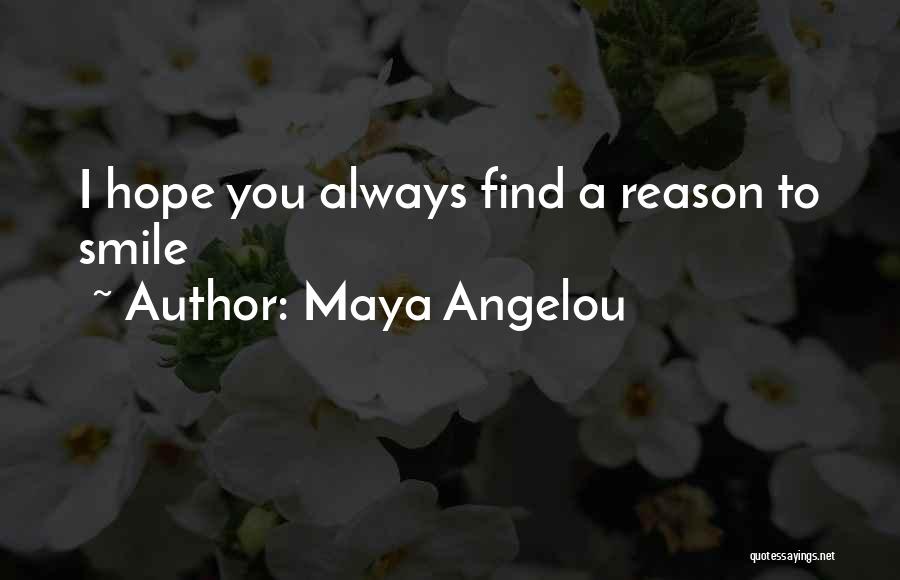 The Reason For This Smile Quotes By Maya Angelou