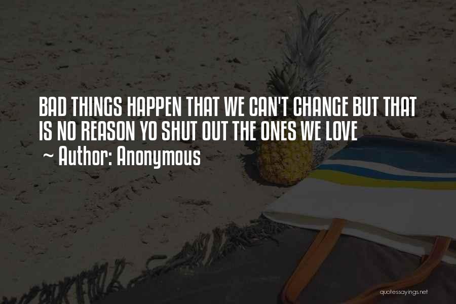 The Reason Things Happen Quotes By Anonymous