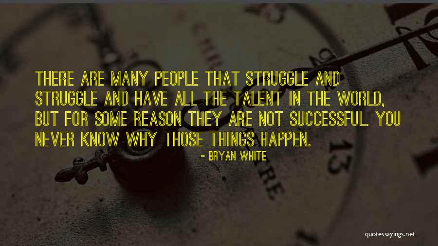 The Reason Things Happen Quotes By Bryan White