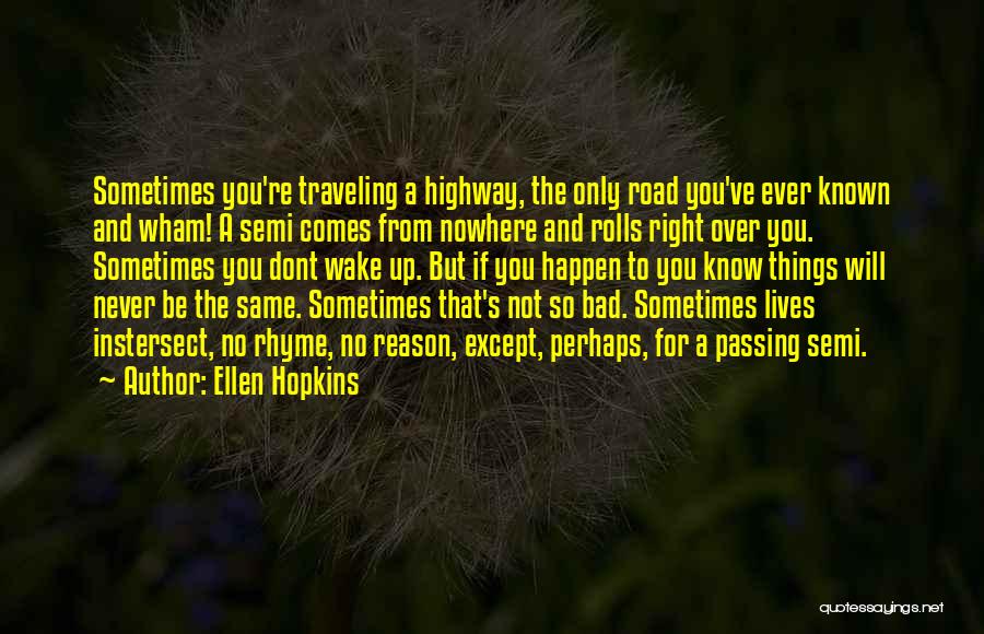 The Reason Things Happen Quotes By Ellen Hopkins