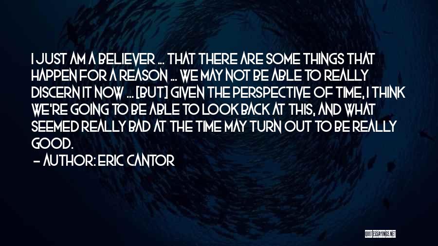 The Reason Things Happen Quotes By Eric Cantor