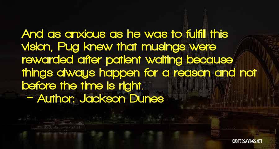 The Reason Things Happen Quotes By Jackson Dunes