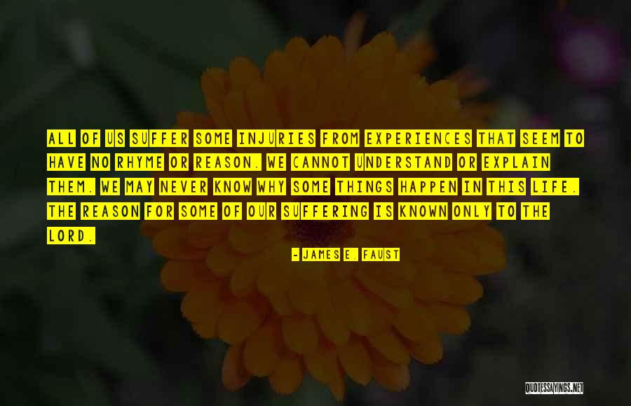 The Reason Things Happen Quotes By James E. Faust The Reason Things Happen Quotes By James E. Faust