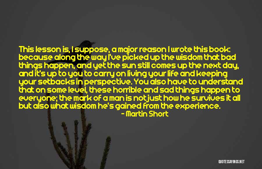 The Reason Things Happen Quotes By Martin Short The Reason Things Happen Quotes By Martin Short