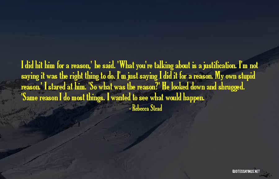 The Reason Things Happen Quotes By Rebecca Stead The Reason Things Happen Quotes By Rebecca Stead