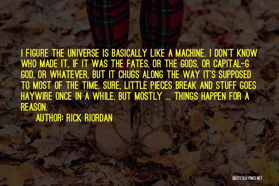 The Reason Things Happen Quotes By Rick Riordan