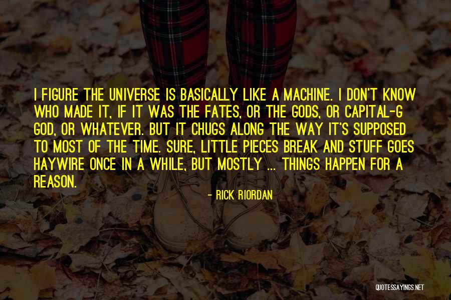 The Reason Things Happen Quotes By Rick Riordan The Reason Things Happen Quotes By Rick Riordan