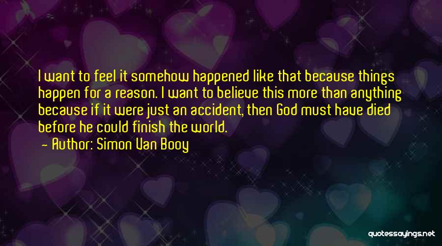 The Reason Things Happen Quotes By Simon Van Booy