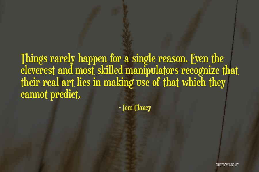 The Reason Things Happen Quotes By Tom Clancy