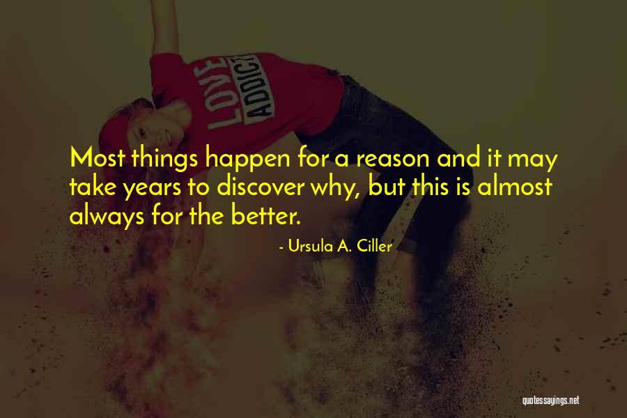 The Reason Things Happen Quotes By Ursula A. Ciller