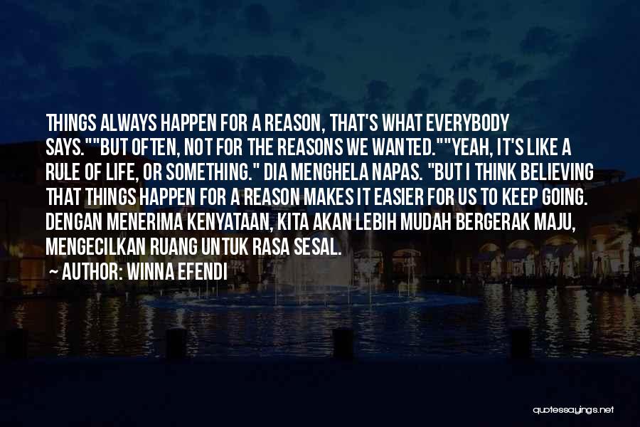 The Reason Things Happen Quotes By Winna Efendi