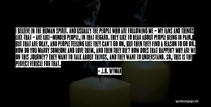 The Reason Why I Love You Quotes By J.H. Wyman The Reason Why I Love You Quotes By J.H. Wyman