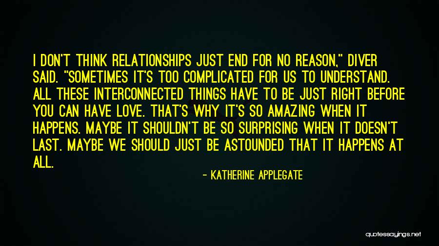 The Reason Why Relationships Don't Last Quotes By Katherine Applegate The Reason Why Relationships Don't Last Quotes By Katherine Applegate