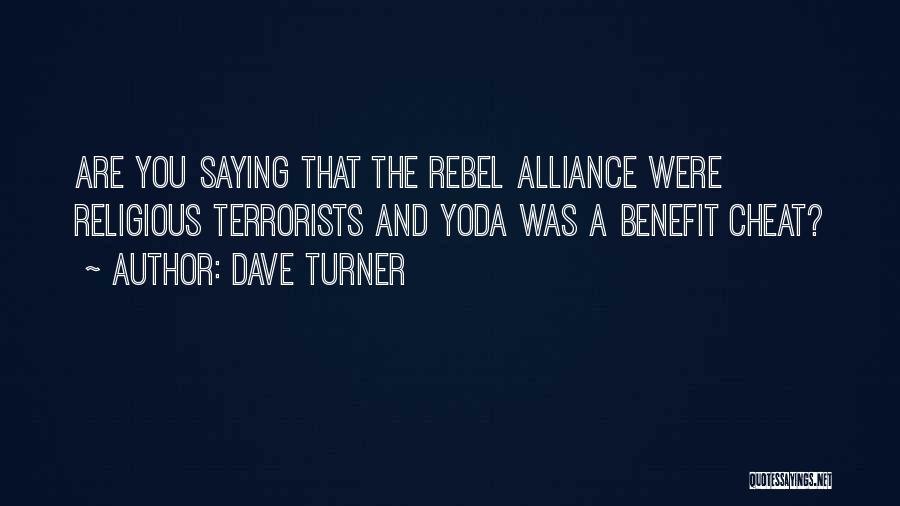 The Rebel Alliance Quotes By Dave Turner