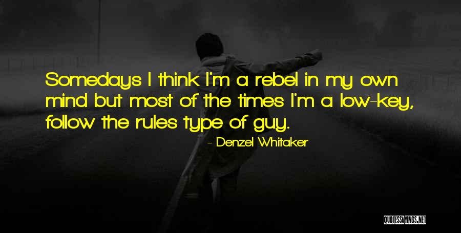 The Rebel Quotes By Denzel Whitaker The Rebel Quotes By Denzel Whitaker