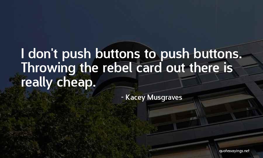 The Rebel Quotes By Kacey Musgraves The Rebel Quotes By Kacey Musgraves
