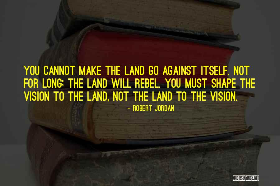 The Rebel Quotes By Robert Jordan The Rebel Quotes By Robert Jordan