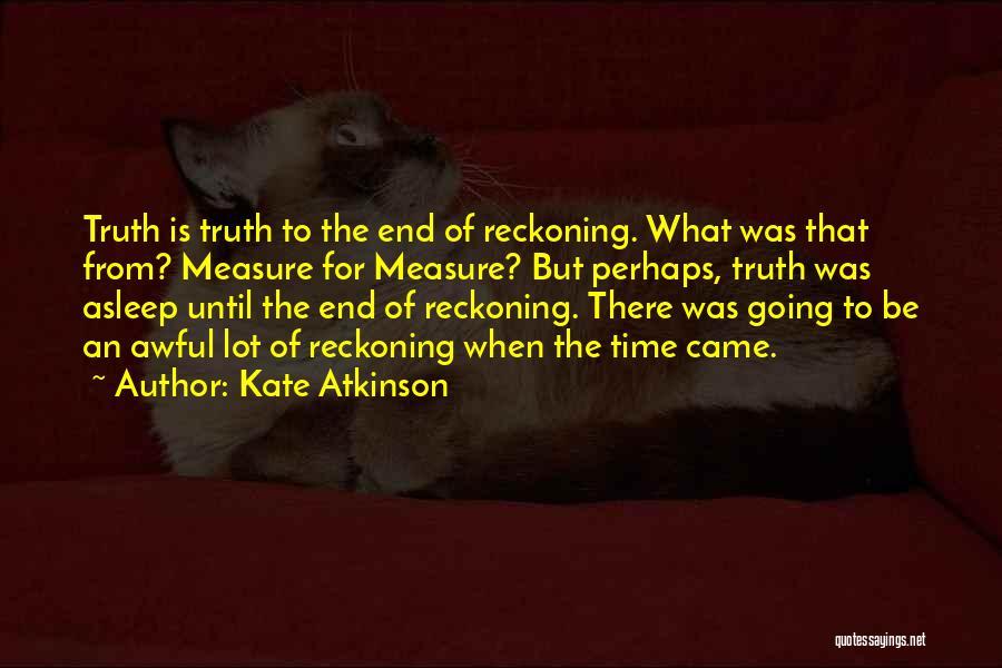 The Reckoning Quotes By Kate Atkinson