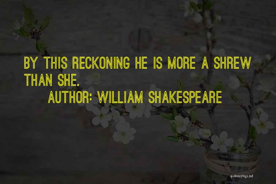 The Reckoning Quotes By William Shakespeare