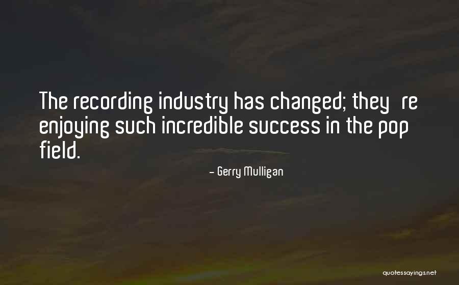 The Recording Industry Quotes By Gerry Mulligan