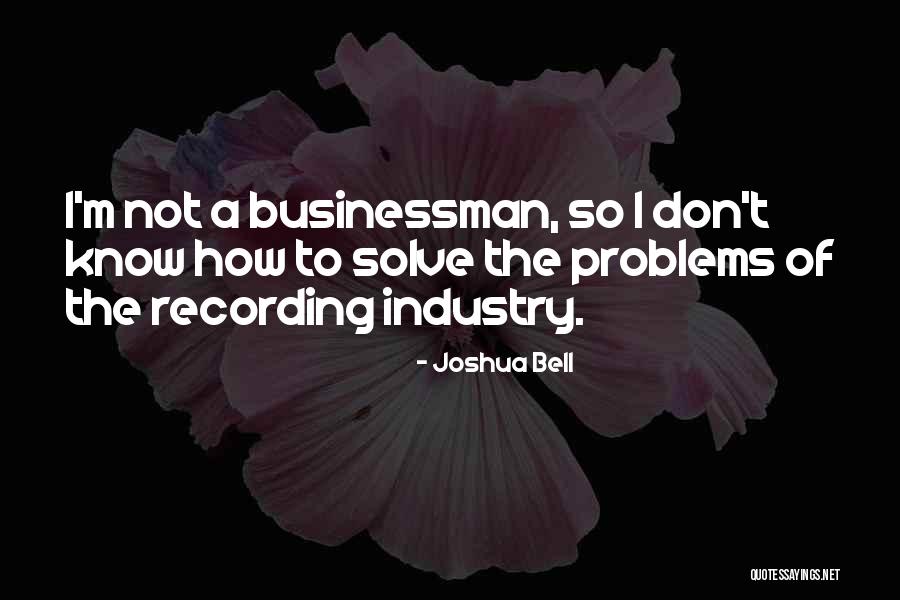 The Recording Industry Quotes By Joshua Bell