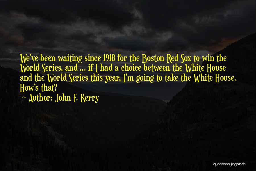 The Red Sox Quotes By John F. Kerry