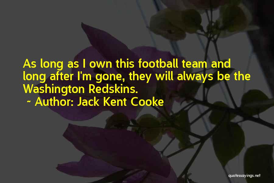 The Redskins Quotes By Jack Kent Cooke