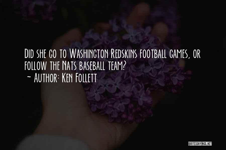 The Redskins Quotes By Ken Follett