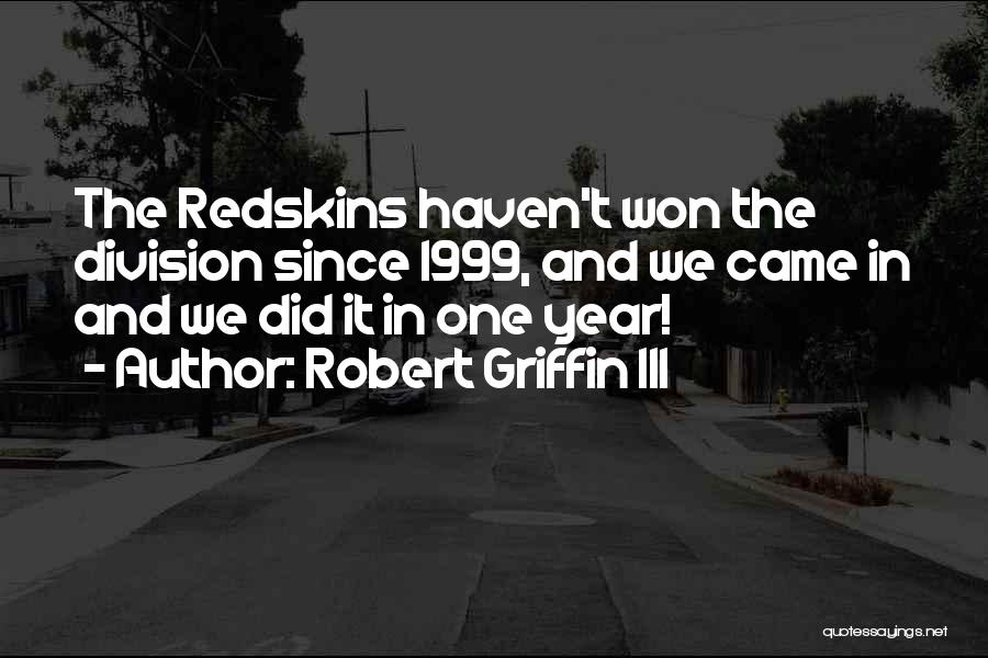 The Redskins Quotes By Robert Griffin III