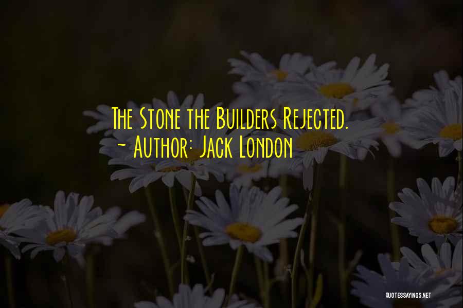 The Rejected Stone Quotes By Jack London