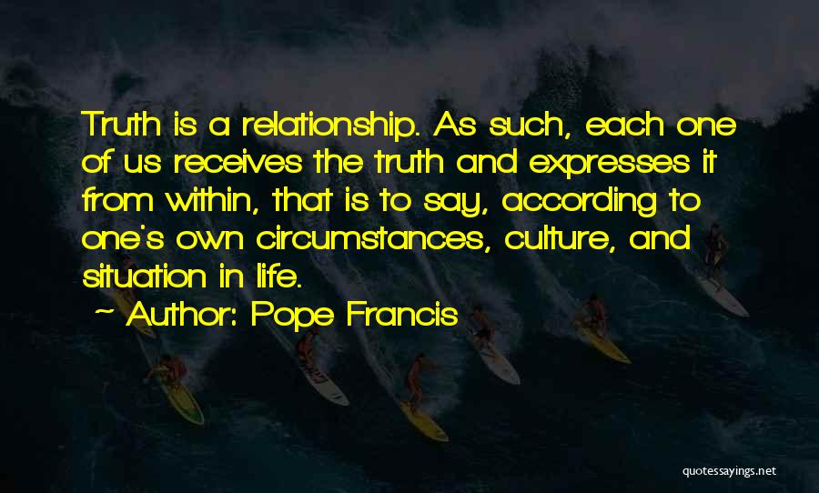 The Relativity Of Truth Quotes By Pope Francis