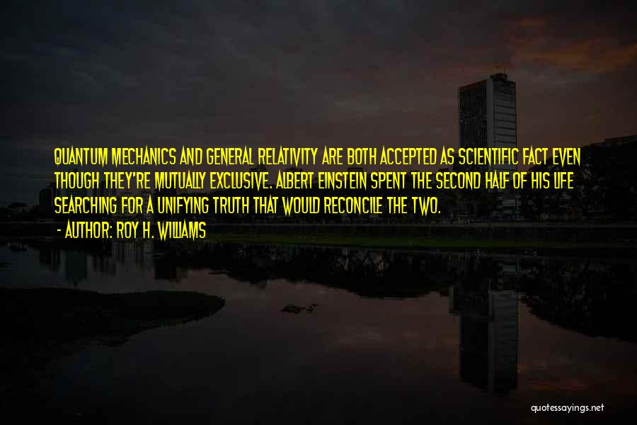 The Relativity Of Truth Quotes By Roy H. Williams