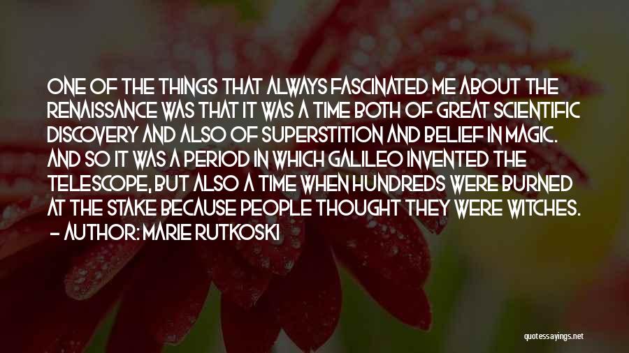 The Renaissance Time Period Quotes By Marie Rutkoski