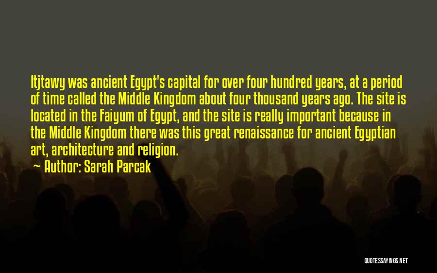 The Renaissance Time Period Quotes By Sarah Parcak