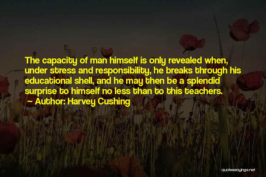 The Responsibility Of Teachers Quotes By Harvey Cushing