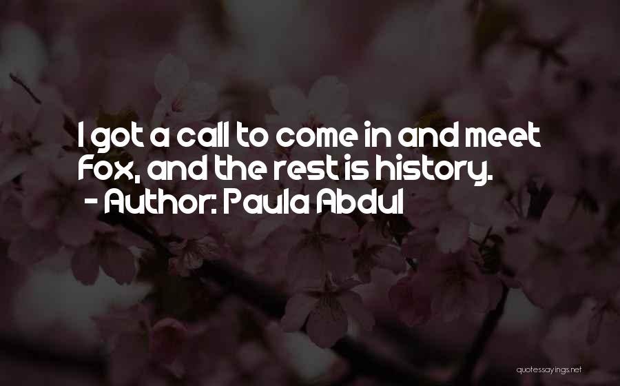 The Rest Is History Quotes By Paula Abdul