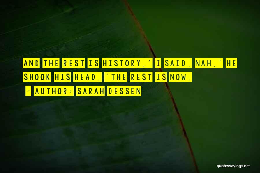 The Rest Is History Quotes By Sarah Dessen