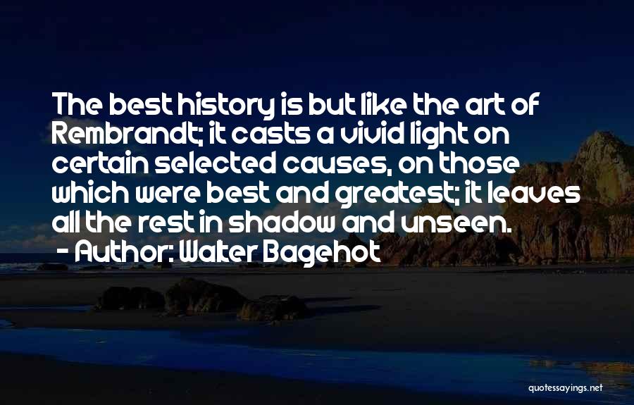 The Rest Is History Quotes By Walter Bagehot