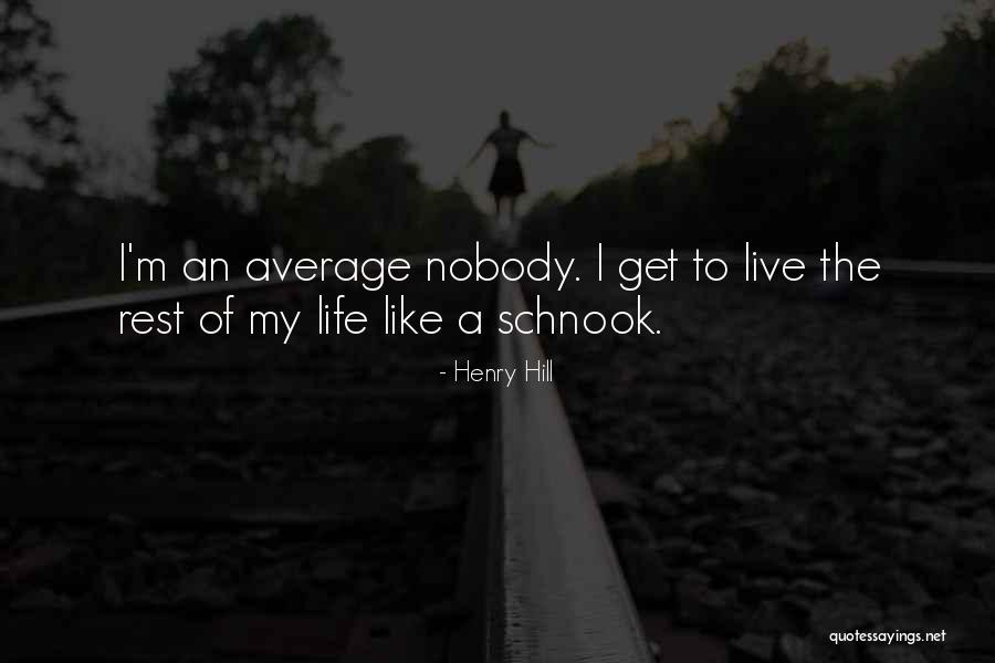 The Rest Of My Life Quotes By Henry Hill