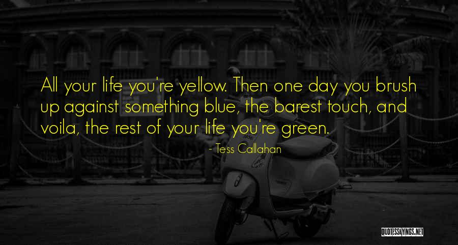 The Rest Of Your Life Quotes By Tess Callahan