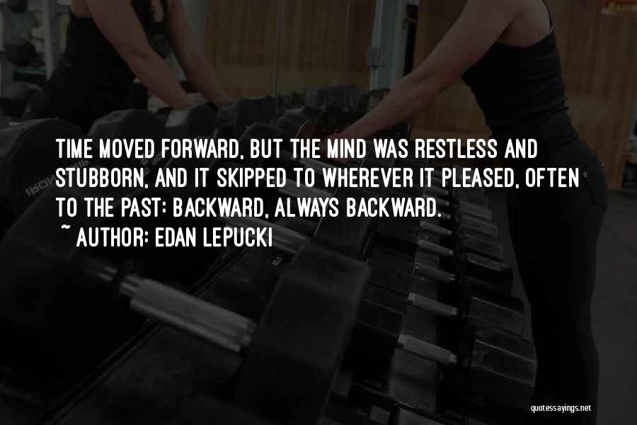 The Restless Mind Quotes By Edan Lepucki