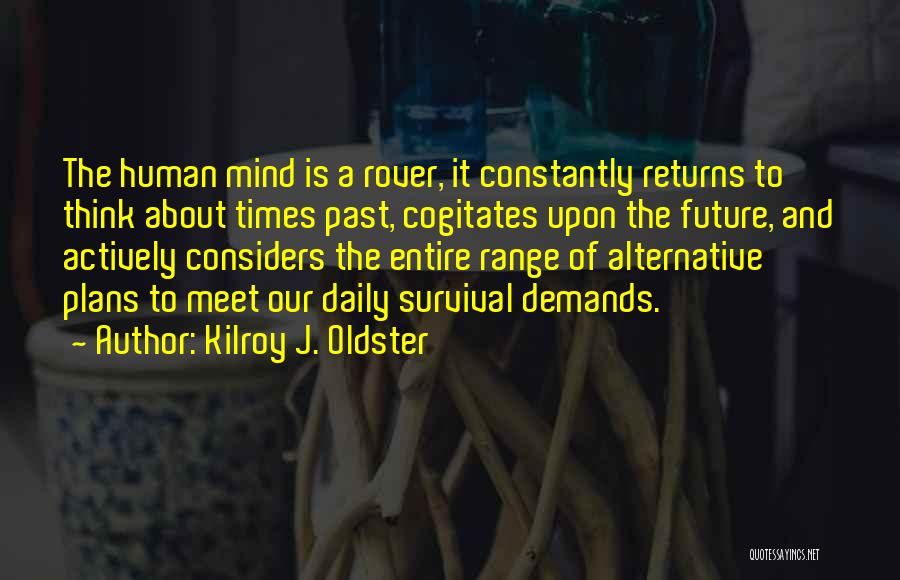 The Restless Mind Quotes By Kilroy J. Oldster