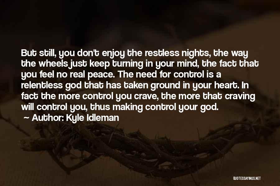 The Restless Mind Quotes By Kyle Idleman