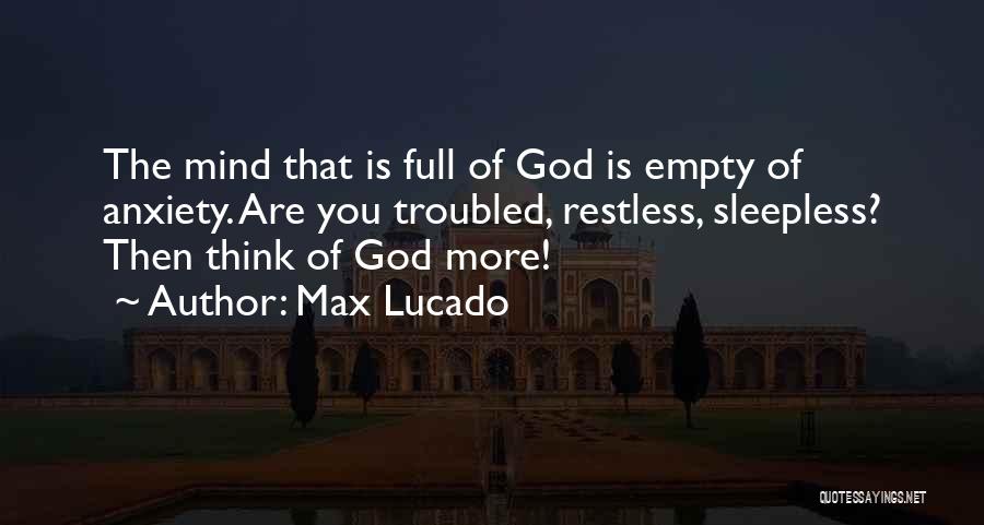 The Restless Mind Quotes By Max Lucado