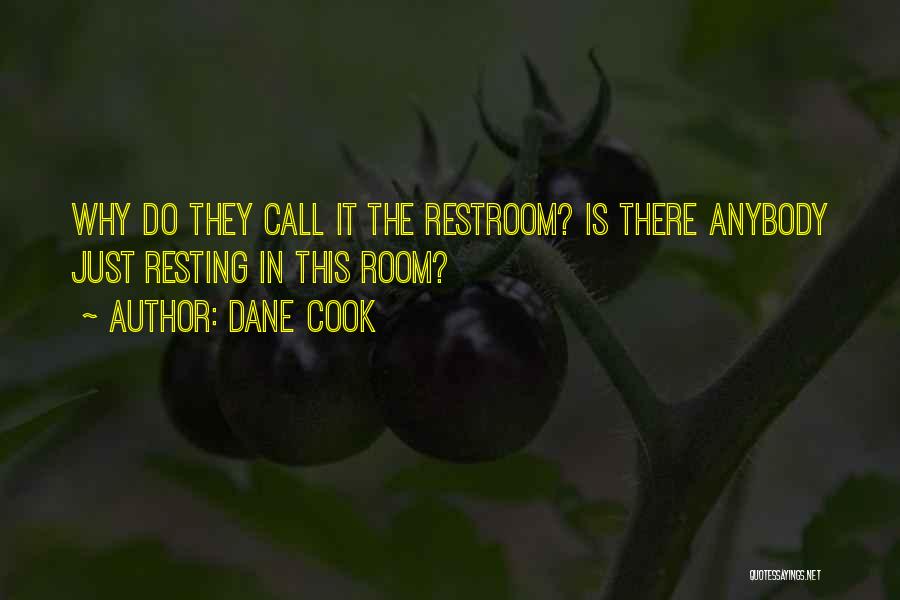 The Restroom Quotes By Dane Cook