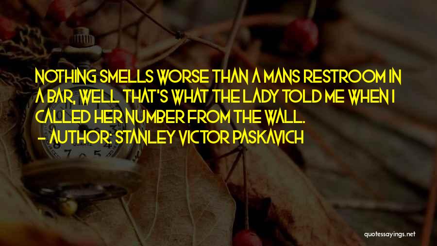 The Restroom Quotes By Stanley Victor Paskavich