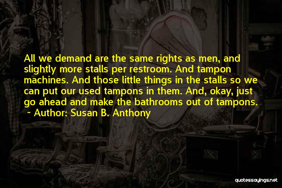 The Restroom Quotes By Susan B. Anthony